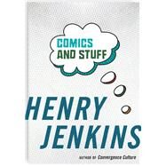 Comics and Stuff by Jenkins, Henry, 9781479800933
