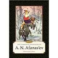 The Complete Folktales of A. N. Afanas'ev by Haney, Jack V., 9781628460933