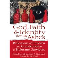 God, Faith & Identity from the Ashes by Rosensaft, Menachem Z.; Wiesel, Elie (CON), 9781683360933