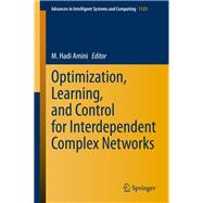 Optimization, Learning, and Control for Interdependent Complex Networks by Amini, M. Hadi, 9783030340933