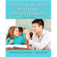 Instructing Students Who Have Literacy Problems, Enhanced Pearson eText with Loose-Leaf Version -- Access Card Package by McCormick, Sandra; Zutell, Jerry, 9780133830934