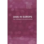 AIDS in Europe : New Challenges for the Social Sciences by Aggleton, Peter; Moatti, Jean-Paul; Prieur, Annick; Sandfort, Theo, 9780203500934