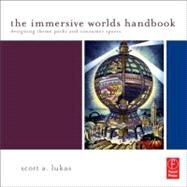 The Immersive Worlds Handbook: Designing Theme Parks and Consumer Spaces by Lukas; Scott, 9780240820934