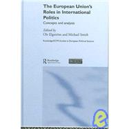 The European Union's Roles in International Politics by Elgstrm; Ole, 9780415390934