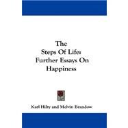 The Steps of Life: Further Essays on Happiness by Hilty, Karl; Brandow, Melvin; Peabody, Francis Greenwood, 9780548290934