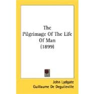 The Pilgrimage Of The Life Of Man by Lydgate, John; De Deguileville, Guillaume; Locock, Katharine B., 9780548740934