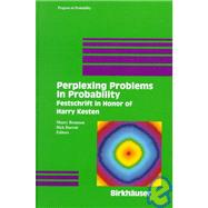 Perplexing Problems in Probability by Kesten, Harry; Durrett, Richard, 9780817640934