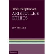 The Reception of Aristotle's Ethics by Miller, Jon, 9781107540934