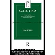 Scientism: Philosophy and the Infatuation with Science by Ltd; Tom Sorell, 9781138160934
