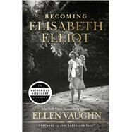 Becoming Elisabeth Elliot by Vaughn, Ellen; Tada, Joni Earekson, 9781535910934