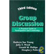 Group Discussion : A Practical Guide to Participation and Leadership by Young, Kathryn Sue; Wood, Julia T.; Phillips, Gerald M.; Pedersen, Douglas J.; Young, Kathryn Sue; Wood, Julia T., 9781577660934