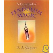 A Little Book of Pendulum Magic by CONWAY, D.J., 9781580910934