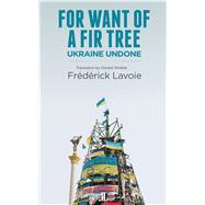 For Want of a Fir Tree by Lavoie, Frdrick; Winkler, Donald, 9781988130934