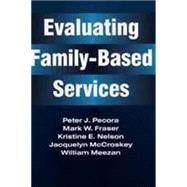 Evaluating Family-Based Services by Pecora,Peter J., 9780202360935