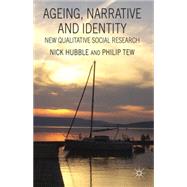 Ageing, Narrative and Identity New Qualitative Social Research by Hubble, Nick; Tew, Philip, 9780230390935