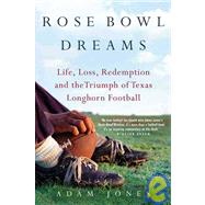 Rose Bowl Dreams A Memoir of Faith, Family, and Football by Jones, Adam, 9780312560935