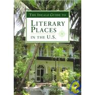 The Ideals Guide to Literary Places in the U.S by Burke, Michelle Prater, 9780824940935