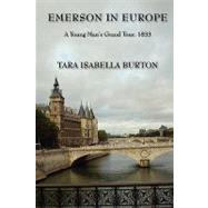 Emerson in Europe by Burton, Tara Isabella; Geldard, Richard; Emerson, Ralph Waldo (CON), 9781424330935