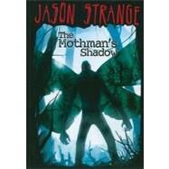 The Mothman's Shadow by Strange, Jason; Soleiman, Serg; Parks, Phil, 9781434230935