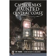 California's Haunted Central Coast by Ybarra, Evie; Dickinson, Laura, 9781467140935