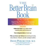 Better Brain Book : The Best Tools for Improving Memory and Sharpness and for Preventing Aging of the Brain by Perlmutter, David; Colman, Carol, 9781594480935