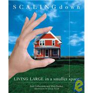 Scaling Down Living Large in a Smaller Space by Decker, Marj; Culbertson, Judi; Booth, George, 9781594860935
