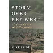 Storm Over Key West The Civil War and the Call of Freedom by Pride, Mike, 9781683340935