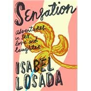 Sensation Adventures in Sex, Love & Laughter by Losada, Isabel, 9781786780935