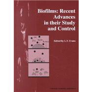 Biofilms: Recent Advances in their Study and Control by Evans; L V, 9789058230935