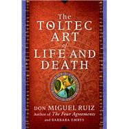 The Toltec Art of Life and Death by Ruiz, Don Miguel; Emrys, Barbara, 9780062390936