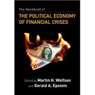 The Handbook of the Political Economy of Financial Crises by Wolfson, Martin H.; Epstein, Gerald A., 9780190240936