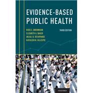 Evidence-Based Public Health by Brownson, Ross C.; Baker, Elizabeth A.; Deshpande, Anjali  D.; Gillespie, Kathleen N., 9780190620936