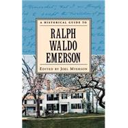 A Historical Guide to Ralph Waldo Emerson by Myerson, Joel, 9780195120936