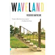 Waveland by Barthelme, Frederick, 9780307390936