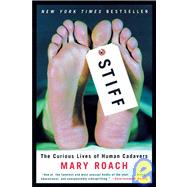 Stiff The Curious Lives of Human Cadavers by Roach, Mary, 9780393050936