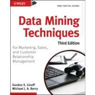 Data Mining Techniques For Marketing, Sales, and Customer Relationship Management by Linoff, Gordon S.; Berry, Michael J. A., 9780470650936