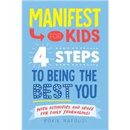 Manifest for Kids: 4 Steps to Being the Best You by Nafousi, Roxie, 9780593890936