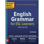 Practice Makes Perfect: English Grammar for ESL Learners, Third Edition by Swick, Ed, 9781260120936
