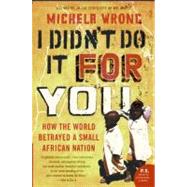 I Didn't Do It for You by Wrong, Michela, 9780060780937