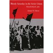 Bloody Saturday in the Soviet Union by Baron, Samuel H., 9780804740937