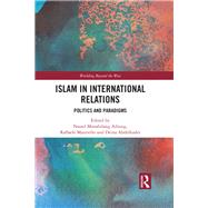 Islam in International Affairs: Politics and Paradigms by Adiong; Nassef Manabilang, 9781138200937