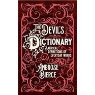 The Devil's Dictionary: Satirical Definitions of Everyday Words by Bierce, Ambrose, 9781398820937