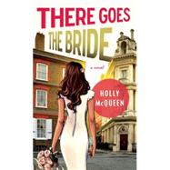 There Goes the Bride A Novel by McQueen, Holly, 9781451660937
