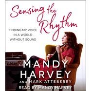 Sensing the Rhythm by Harvey, Mandy; Atteberry, Mark; Harvey, Mandy, 9781508250937