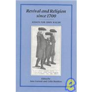 Revival and Religion Since 1700 Essays for John Walsh by Garnett, Jane; Matthew, Colin, 9781852850937
