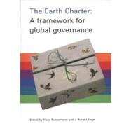 The Earth Charter: A Framework for Global Governance by Engel, Ron; Bosselmann, Klaus, 9789460220937