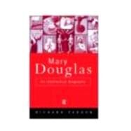 Mary Douglas: An Intellectual Biography by Attn: Richard Fardon; C/O Roya, 9780415040938