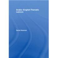Arabic-English Thematic Lexicon by Newman; Daniel L., 9780415420938