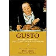Gusto: Essential Writings in Nineteenth-Century Gastronomy by Gigante; Denise, 9780415970938