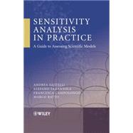 Sensitivity Analysis in Practice A Guide to Assessing Scientific Models by Saltelli, Andrea; Tarantola, Stefano; Campolongo, Francesca; Ratto, Marco, 9780470870938
